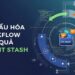Tối Ưu Hóa Workflow Hiệu Quả Với Git Stash: Tạm Lưu Thay Đổi Thần Tốc Cho Dev