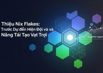 Giới Thiệu Nix Flakes: Cấu Trúc Dự Án Hiện Đại và Khả Năng Tái Tạo Vượt Trội