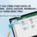 Tổng Hợp Các Công Thức Excel Về Ngày Tháng Năm (DATE, DATEDIF, WORKDAY): Quản Lý Thời Gian Hiệu Quả Trong Bảng Tính!